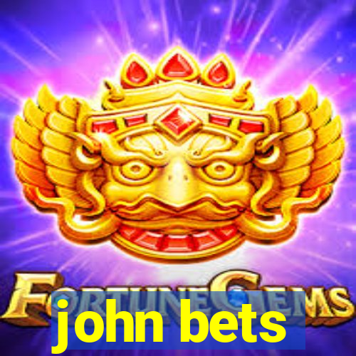 john bets